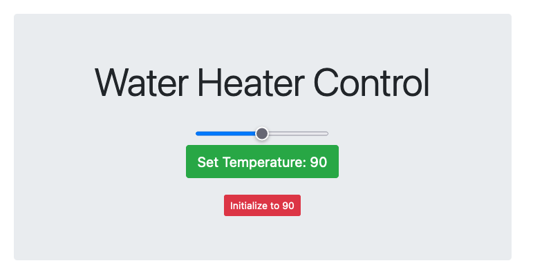 webpage controls, title "Water Heater Control", a blue slider with a green button saying "Set Temperature: 90", and red "Initialize to 90" button